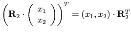 $\left(\mathbf{R}_2\cdot\left(\begin{array}{c}x_1 x_2\end{array}\right)\right)^T=(x_1,x_2)\cdot\mathbf{R}_2^T$