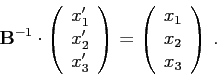 \begin{displaymath}\mathbf{B}^{-1}\cdot\left(\begin{array}{c}x_1' x_2' x_3'\...
...ght)=\left(\begin{array}{c}x_1 x_2 x_3\end{array}\right) .\end{displaymath}
