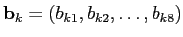 $\mathbf{b}_k=(b_{k1},b_{k2},\ldots,b_{k8})$