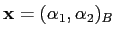 $\mathbf{x}=(\alpha _1,\alpha _2)_B$