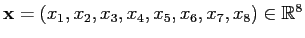 $\mathbf{x}=(x_1,x_2,x_3,x_4,x_5,x_6,x_7,x_8)\in\mathbb{R}^8$